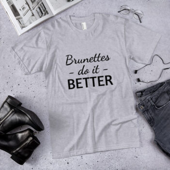 Brunettes Do It Better is a great designer decision in the Funny Slogans Category. This unisex t-shirt  is a manifestation of your brightness and originality. It's a high quality fabric and printed product, wear-resistant, pleasant to touch. All slogans are printed by our studio with high peformance equipment. Our online store presents tees of various colors, made of 100% fine jersey cotton and decorated with designer prints. Thematic T-shirt is the best choice for every day and any occasion. T-shirt