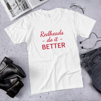 Redheads Do It Better is a great designer decision in the Funny Slogans Category. This unisex t-shirt  is a manifestation of your brightness and originality. It's a high quality fabric and printed product, wear-resistant, pleasant to touch. All slogans are printed by our studio with high peformance equipment. Our online store presents tees of various colors, made of 100% fine jersey cotton and decorated with designer prints. Thematic T-shirt is the best choice for every day and any occasion. T-shirt