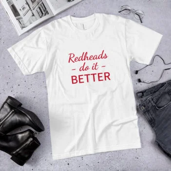 Redheads Do It Better T-shirt