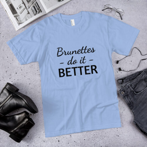 Brunettes Do It Better T-shirt