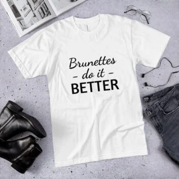 Brunettes Do It Better T-shirt - Image 4