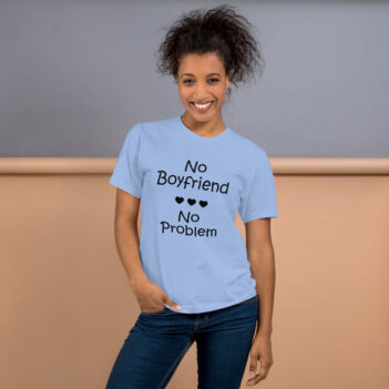 No Boyfriend No Problem is a great designer decision in the Funny Slogans Category. This unisex t-shirt  is a manifestation of your brightness and originality. It's a high quality fabric and printed product, wear-resistant, pleasant to touch. All slogans are printed by our studio with high peformance equipment. Our online store presents tees of various colors, made of 100% fine jersey cotton and decorated with designer prints. Thematic T-shirt is the best choice for every day and any occasion. T-shirt