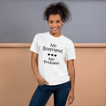 No Boyfriend No Problem is a great designer decision in the Funny Slogans Category. This unisex t-shirt  is a manifestation of your brightness and originality. It's a high quality fabric and printed product, wear-resistant, pleasant to touch. All slogans are printed by our studio with high peformance equipment. Our online store presents tees of various colors, made of 100% fine jersey cotton and decorated with designer prints. Thematic T-shirt is the best choice for every day and any occasion. T-shirt