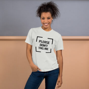 Please, Don't Tag Me is a great designer decision in the Funny Slogans Category. This unisex t-shirt  is a manifestation of your brightness and originality. It's a high quality fabric and printed product, wear-resistant, pleasant to touch. All slogans are printed by our studio with high peformance equipment. Our online store presents tees of various colors, made of 100% fine jersey cotton and decorated with designer prints. Thematic T-shirt is the best choice for every day and any occasion. T-shirt