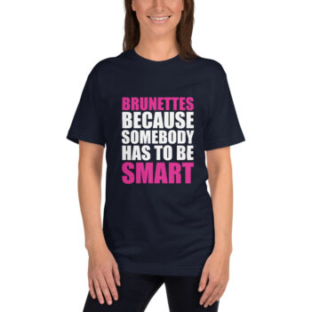 Brunettes-Smart is a great designer decision in the Funny Slogans Category. This unisex t-shirt  is a manifestation of your brightness and originality. It's a high quality fabric and printed product, wear-resistant, pleasant to touch. All slogans are printed by our studio with high peformance equipment. Our online store presents tees of various colors, made of 100% fine jersey cotton and decorated with designer prints. Thematic T-shirt is the best choice for every day and any occasion. T-shirt