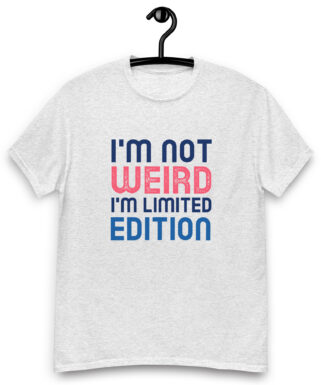 I’m Not Weird T-shirt