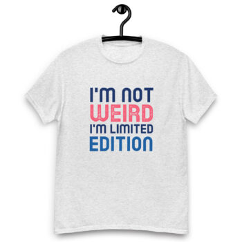 I’m Not Weird T-shirt