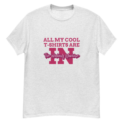 Cool T-Shirts Are In The Woshing Machine