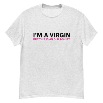 I’m A Virgin T-shirt