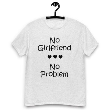 "No Girlfriend No Problem" is a great designer decision in the Funny Slogans Category. This unisex t-shirt  is a manifestation of your brightness and originality. It's a high quality fabric and printed product, wear-resistant, pleasant to touch. All slogans are printed by our studio with high peformance equipment. Our online store presents tees of various colors, made of 100% cotton and decorated with designer prints. Thematic T-shirt is the best choice for every day and any occasion.