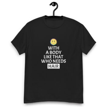 Who Needs Hair T-shirt