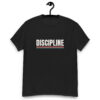 "Discipline." is a great designer decision in the Funny Slogans Category. This unisex t-shirt  is a manifestation of your brightness and originality. It's a high quality fabric and printed product, wear-resistant, pleasant to touch. All slogans are printed by our studio with high peformance equipment. Our online store presents tees of various colors, made of 100% cotton and decorated with designer prints. Thematic T-shirt is the best choice for every day and any occasion.