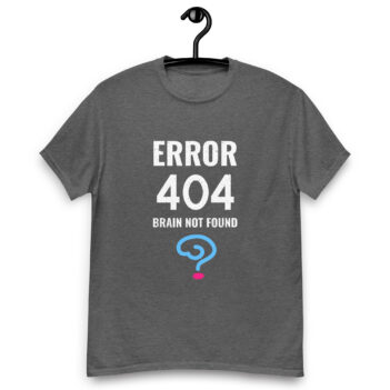 "Error 404..." is a great designer decision in the Funny Slogans Category. This unisex t-shirt  is a manifestation of your brightness and originality. It's a high quality fabric and printed product, wear-resistant, pleasant to touch. All slogans are printed by our studio with high peformance equipment. Our online store presents tees of various colors, made of 100% cotton and decorated with designer prints. Thematic T-shirt is the best choice for every day and any occasion.