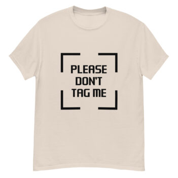 "Please Don’t Tag Me" is a great designer decision in the Funny Slogans Category. This unisex t-shirt  is a manifestation of your brightness and originality. It's a high quality fabric and printed product, wear-resistant, pleasant to touch. All slogans are printed by our studio with high peformance equipment. Our online store presents tees of various colors, made of 100% cotton and decorated with designer prints. Thematic T-shirt is the best choice for every day and any occasion.