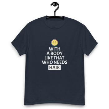 "Who Needs Hair" is a great designer decision in the Funny Slogans Category. This unisex t-shirt  is a manifestation of your brightness and originality. It's a high quality fabric and printed product, wear-resistant, pleasant to touch. All slogans are printed by our studio with high peformance equipment. Thematic T-shirt is the best choice for every day and any occasion.