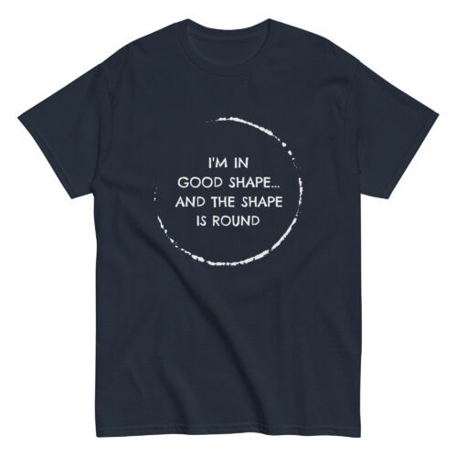 I’m In Good Shape T-shirt