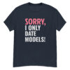 Sorry, i only date models T-shirt - Image 2