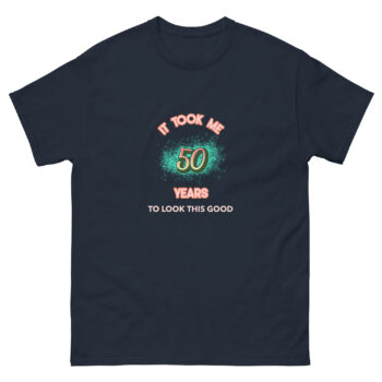 It took me 50 years T-shirt