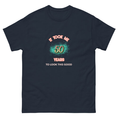 It took me 50 years T-shirt