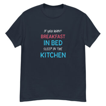 "If you want breakfast in bed..." is a great designer decision in the Funny Slogans Category. This unisex t-shirt  is a manifestation of your brightness and originality. It's a high quality fabric and printed product, wear-resistant, pleasant to touch. All slogans are printed by our studio with high peformance equipment. Thematic T-shirt is the best choice for every day and any occasion.