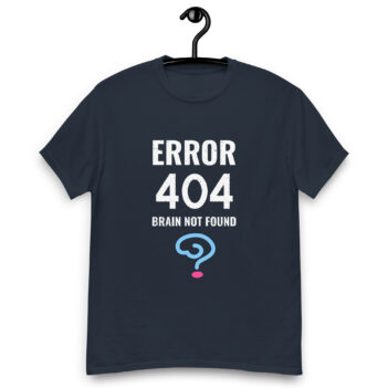 "Error 404..." is a great designer decision in the Funny Slogans Category. This unisex t-shirt  is a manifestation of your brightness and originality. It's a high quality fabric and printed product, wear-resistant, pleasant to touch. All slogans are printed by our studio with high peformance equipment. Our online store presents tees of various colors, made of 100% cotton and decorated with designer prints. Thematic T-shirt is the best choice for every day and any occasion.