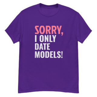 "Sorry, i only date models" is a great designer decision in the Funny Slogans Category. This unisex t-shirt  is a manifestation of your brightness and originality. It's a high quality fabric and printed product, wear-resistant, pleasant to touch. All slogans are printed by our studio with high peformance equipment. Thematic T-shirt is the best choice for every day and any occasion.