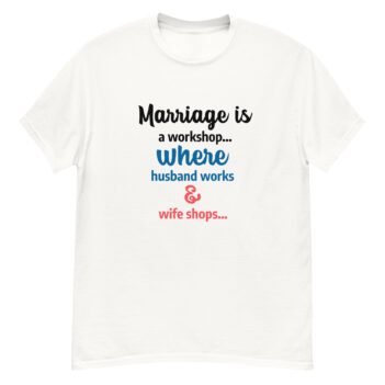 "Marriage Is a Workshop" is a great designer decision in the Funny Slogans Category. This unisex t-shirt  is a manifestation of your brightness and originality. It's a high quality fabric and printed product, wear-resistant, pleasant to touch. All slogans are printed by our studio with high peformance equipment. Thematic T-shirt is the best choice for every day and any occasion.