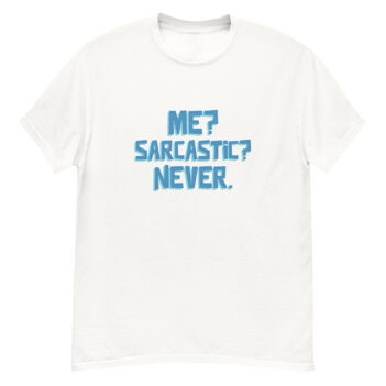 "Me? Sarcastic? Never." is a great designer decision in the Funny Slogans Category. This unisex t-shirt  is a manifestation of your brightness and originality. It's a high quality fabric and printed product, wear-resistant, pleasant to touch. All slogans are printed by our studio with high peformance equipment. Our online store presents tees of various colors, made of 100% cotton and decorated with designer prints. Thematic T-shirt is the best choice for every day and any occasion.