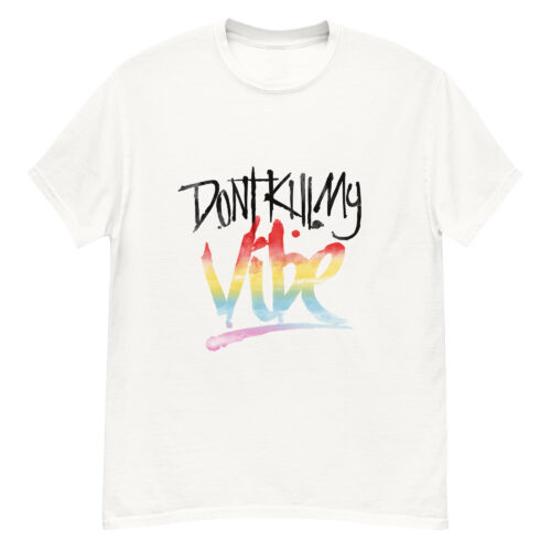 Don’t Kill My Vibe T-shirt - Image 3