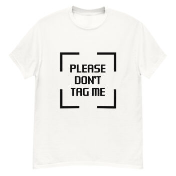 "Please Don’t Tag Me" is a great designer decision in the Funny Slogans Category. This unisex t-shirt  is a manifestation of your brightness and originality. It's a high quality fabric and printed product, wear-resistant, pleasant to touch. All slogans are printed by our studio with high peformance equipment. Our online store presents tees of various colors, made of 100% cotton and decorated with designer prints. Thematic T-shirt is the best choice for every day and any occasion.